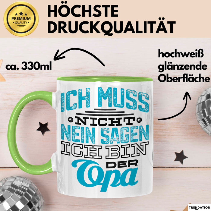 Opa Tasse Geschenk Ich Muss Nicht Nein Sagen Geschenkdiee Großvater Becher Grün Trendation