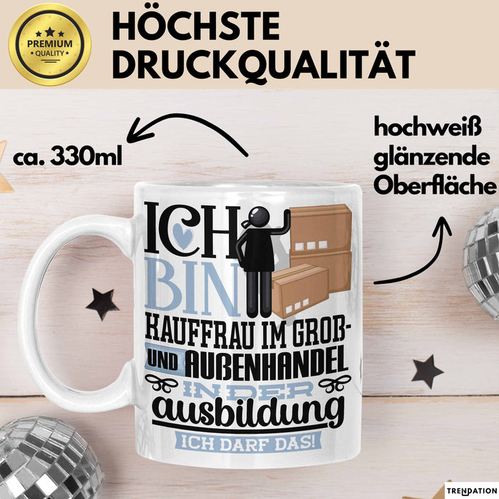 Kauffrau im Groß- und Außenhandel Ausbildung Start Geschenk Tasse Ich Bin Kauffrau im Groß- und Außenhandel In Der Ausbildung Ich Darf Das Kaffee-Becher Geschenkidee Weiß Trendation