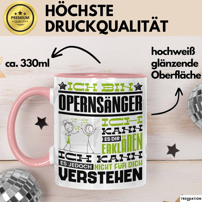 Opernsänger Geschenk Tasse Geschenkidee für Opernsänger Geburtstag Lustig Ich Bin Opernsänger Ich Kann Es Dir Erklären Aber Nicht Für Dich Verstehen Rosa Trendation