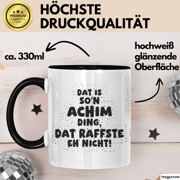 Achim Tasse Dat Is So'n Achim Ding, Dat Raffste Eh Nicht Geschenk
