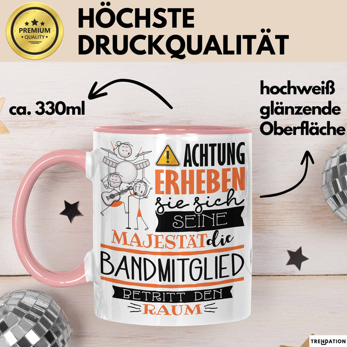Bandmitglied Tasse Geschenk Lustiger Spruch Bitte Erheben Sie Sich Seine Majestät Die Bandmitglied Betritt Den Raum Rosa Trendation