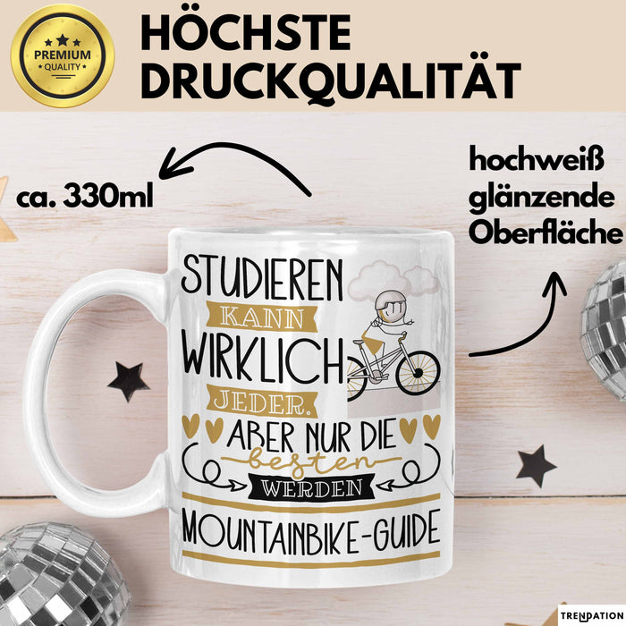 Mountainbike-Guide Tasse Lustiges Geschenk Studieren Kann Wirklich Jeder Nur Die Besten Werden Mountainbike-Guide Weiß Trendation