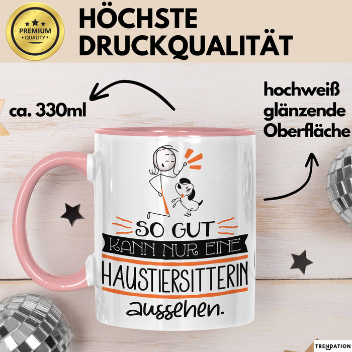 Haustiersitterin Geschenk Tasse So Gut Kann Nur Eine Haustiersitterin Aussehen Geschenkidee Geburtstag Weihnachten Lustig Rosa Trendation