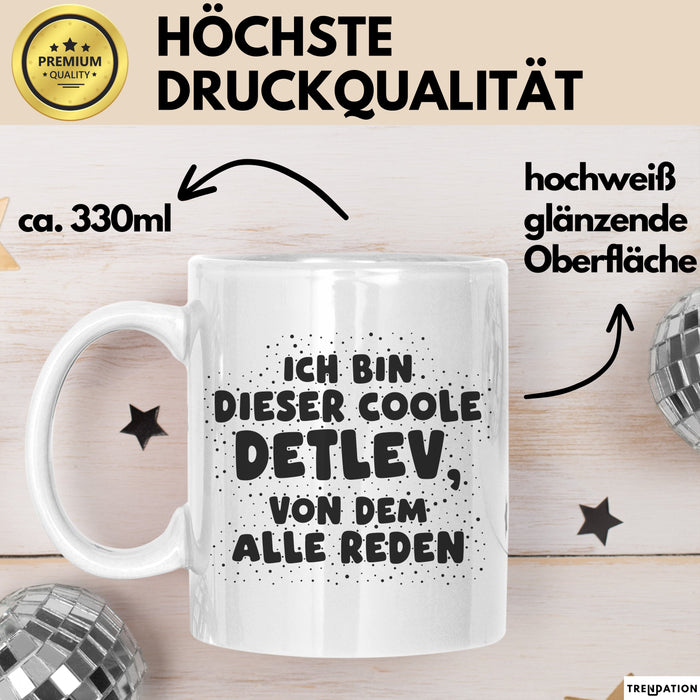 Detlev Tasse Ich Bin Dieser Coole Detlev, Von Dem Alle Reden Geschenk