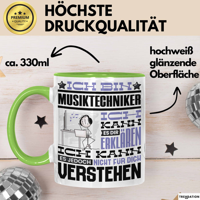 Musiktechniker Geschenk Tasse Lustige Geschenkdiee für einen Musiktechniker Geburtstag Ich Bin Musiktechniker Ich Kann Es Dir Erklären Aber Nicht Für Dich Verstehen Grün Trendation