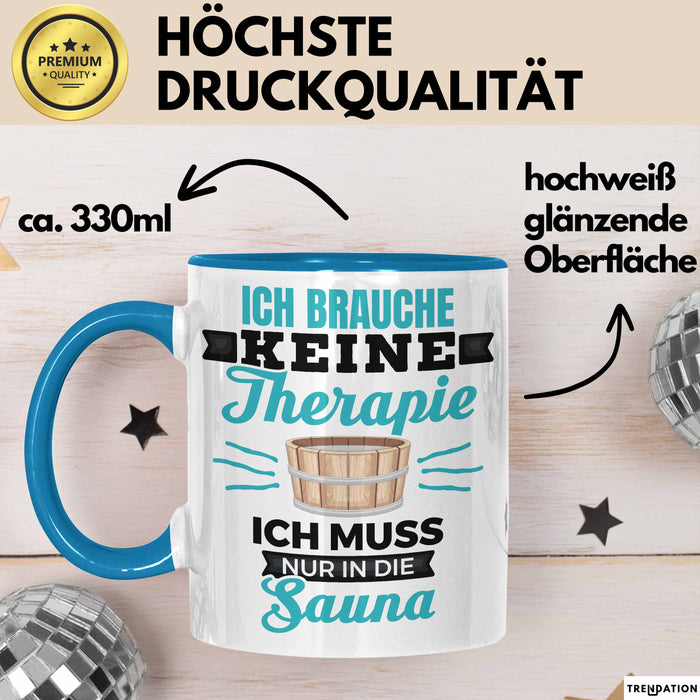 Witzige Tasse Geschenk Ich Brauche Keine Therapie Nur In Die Sauna Blau Trendation
