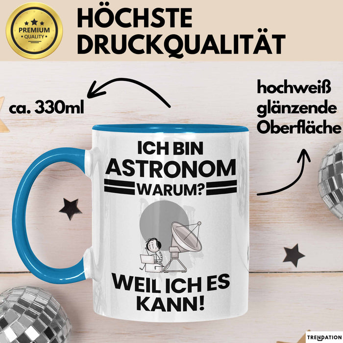Astronom Geschenk Tasse Lustiger Spruch Ich Bin Astronom Warum Weil Ich Es Kann Geschenkidee Bester Astronom Geburtstag Kaffee-Becher Blau Trendation