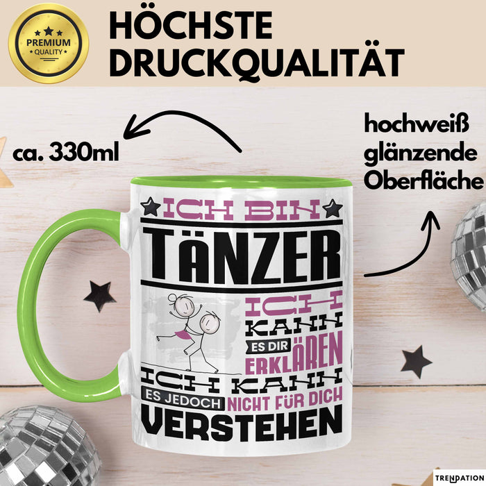 Tänzer Geschenk Tasse Geschenkidee für Tänzer Geburtstag Lustiger Spruch Ich Bin Tänzer Ich Kann Es Dir Erklären Aber Nicht Für Dich Verstehen Grün Trendation