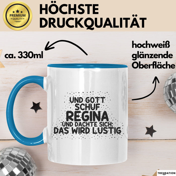 Regina Tasse Und Gott Schuf Regina Und Dachte Sich: Das Wird Lustig