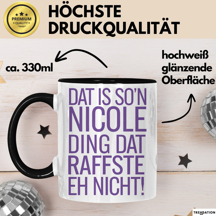 Nicole Tasse Geschenk Dat Is Son Nicole Ding Raffste Eh Nicht Geschenkidee Schwarz Trendation