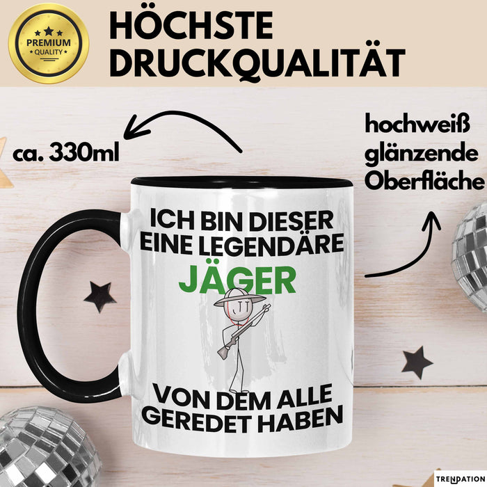 Jäger Geschenk Tasse Lustige Geschenkidee Geburtstag für Jäger Ich Bin Dieser Legendäre Jäger Von Dem Alle Geredet Haben Kaffee-Becher Schwarz Trendation