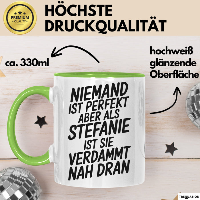 Stefanie Tasse Geschenk Niemand Ist Perfekt Stefanie Verdammt Nah Dran Geschenkidee Grün Trendation
