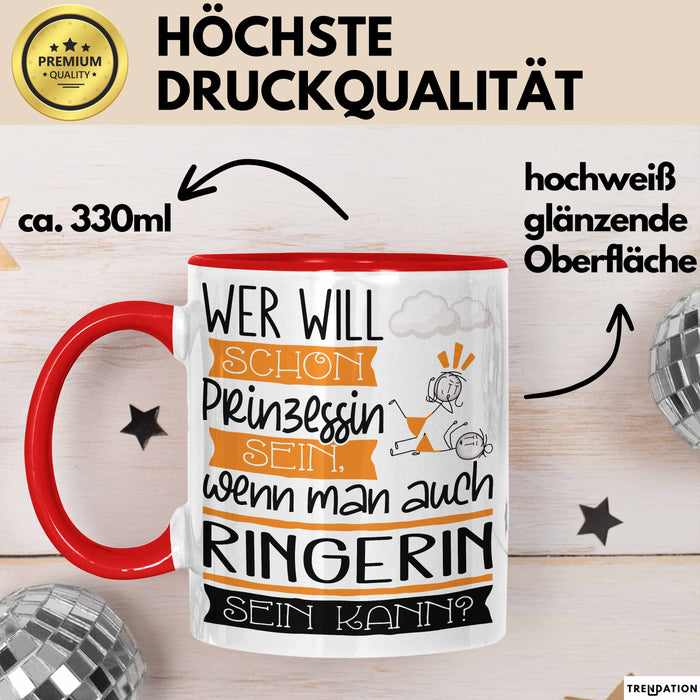 Ringerin Tasse Geschenk Spruch Wer Will Schon Prinzessin Sein Wenn Man Auch Ringerin Sein Kann Rot Trendation