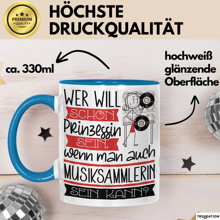 Musiksammlerin Tasse Geschenk Spruch Wer Will Schon Prinzessin Sein Wenn Man Auch Musiksammlerin Sein Kann Blau Trendation