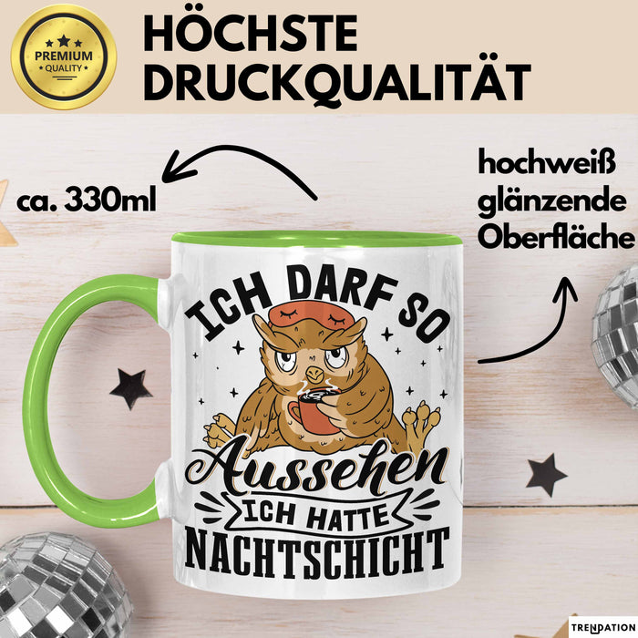 Krankenschwester Geschenk Tasse Ich Darf So Aussehen Ich Hatte Nachtschicht Geschenkidee Kaffee-Becher Schicht-Arbeit Grün Trendation