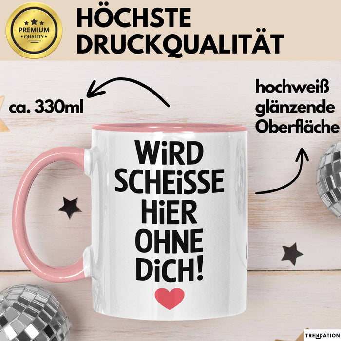 Büroarbeit Kollege Tasse Geschenk Lustige Geschenkidee Spruch Wird Scheisse Hier Ohne Dich Rosa Trendation