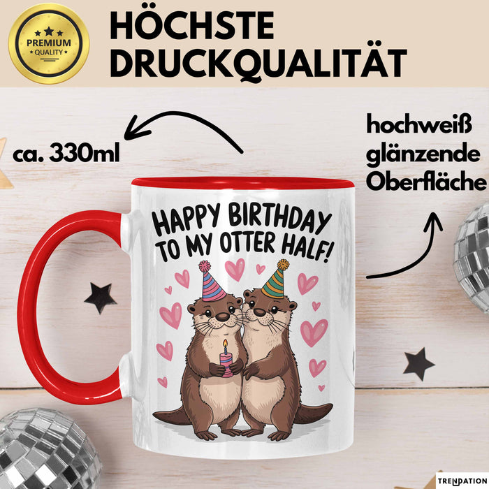 Geburtstagsfeier Otter Tasse Geschenk Lustige Geschenkidee Spruch Alles Gute Zum Geburtstag An Meine Bessere Hälfte Rot Trendation