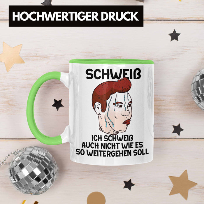 Dank Meme Tasse Schweiß Wortspiel Ich Schweiß Auch Nicht Wie Das Weitergehen Soll Geschenkidee Depressionen Grün Trendation