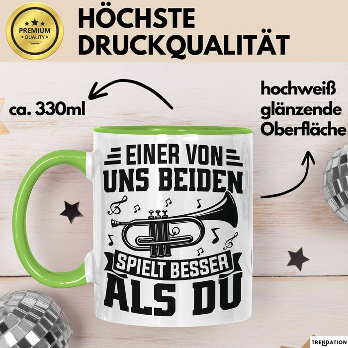 Posauntist Tasse Geschenk Trompete Posaune Einer Von Uns Beiden Spielt Besser Als Du Geschenkidee Grün Trendation