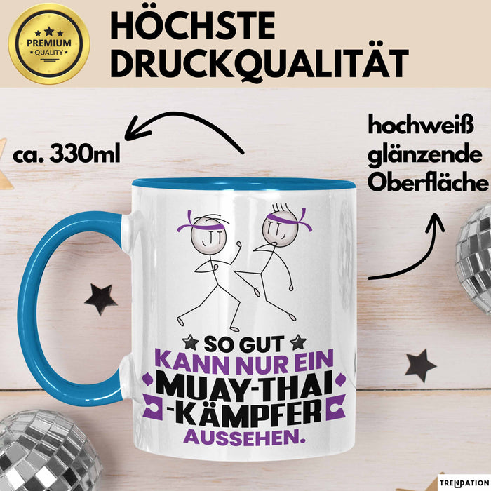 Muay-Thai-Kämpfer Geschenk Tasse So Gut Kann Nur Ein Muay-Thai-Kämpfer Aussehen Geschenkidee Kaffee-Becher Blau Trendation