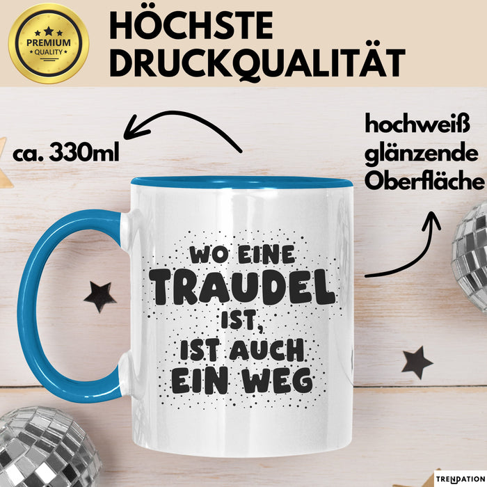 Traudel Tasse Wo Eine Traudel Ist, Ist Auch Ein Weg Geschenk