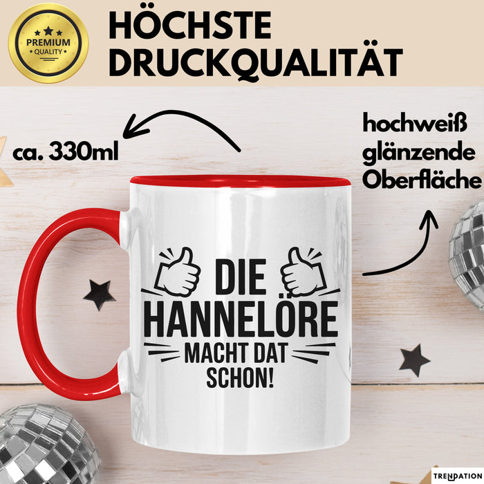 Hannelore Tasse Geschenk Die Hannelore Macht Dat Schon Geschenkidee Becher mit Name Rot Trendation