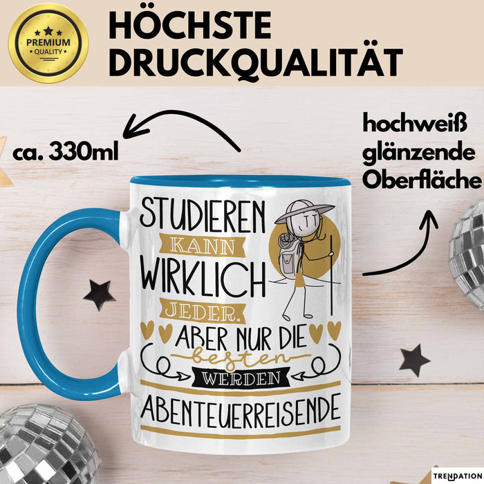 Abenteuerreisende Tasse Lustiges Geschenk Studieren Kann Wirklich Jeder Nur Die Besten Werden Abenteuerreisende Blau Trendation
