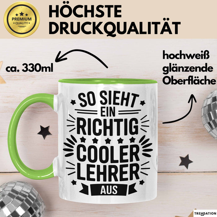 Lehrer Unterricht Wertschätzung Tasse Geschenk Lustige Geschenkidee Spruch So Sieht Ein Richtig Cooler Lehrer Aus Grün Trendation