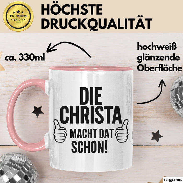Christa Tasse Geschenk Die Christa Macht Dat Schon Geschenkidee Becher mit Name Rosa Trendation