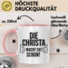 Christa Tasse Geschenk Die Christa Macht Dat Schon Geschenkidee Becher mit Name Rosa Trendation