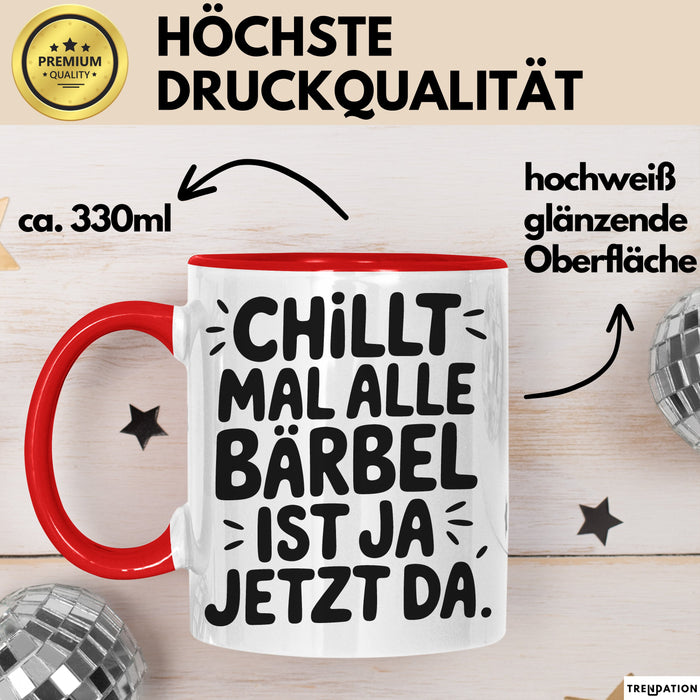 Bärbel Tasse Geschenk Chillt Mal Alle Bärbel Ist Ja Jetzt Da Geschenkidee Becher mit Name Rot Trendation