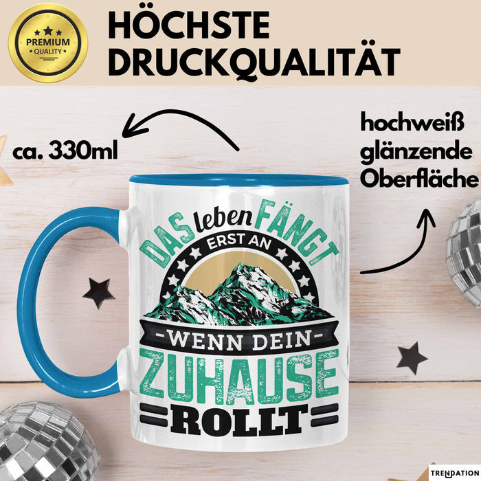 Camping Tasse Geschenk Das Leben Fängt Erst An Wenn Dein Zuhause Rollt Blau Trendation