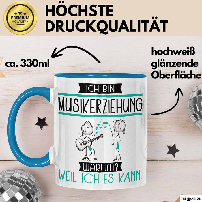 Musikerziehung Tasse Geschenk Ich Bin Musikerziehung Warum Weil Ich Es Kann Geschenkidee Geburtstag Blau Trendation