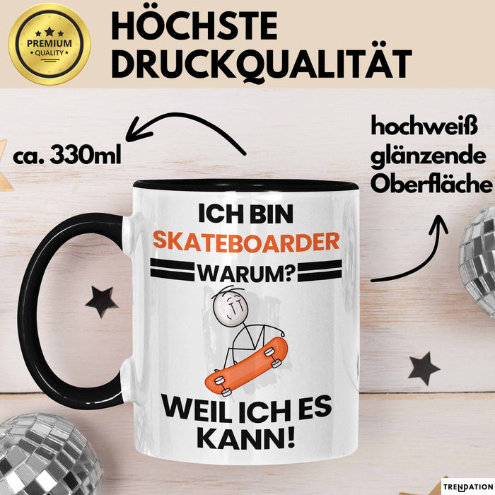 Skateboarder Geschenk Tasse Lustiger Spruch Ich Bin Skateboarder Warum Weil Ich Es Kann Geschenkidee Bester Skateboarder Geburtstag Kaffee-Becher Trendation