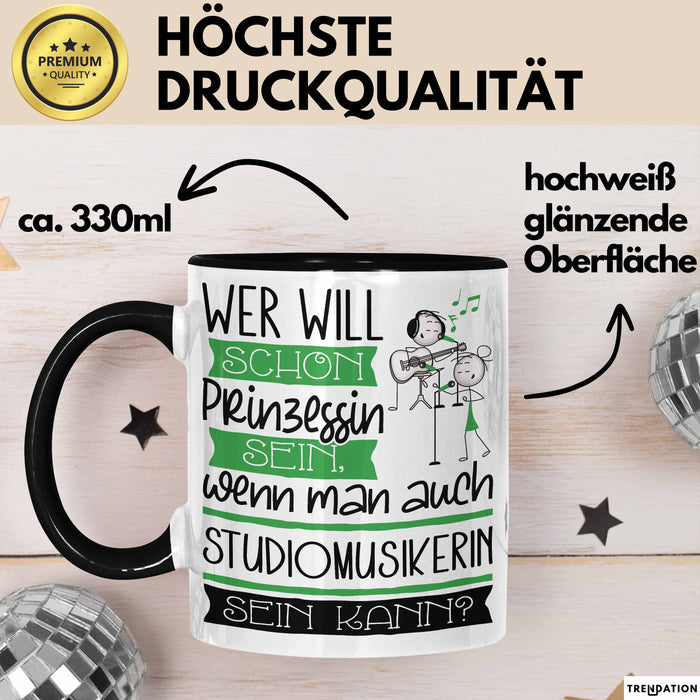Studiomusikerin Tasse Geschenk Spruch Wer Will Schon Prinzessin Sein Wenn Man Auch Studiomusikerin Sein Kann Trendation