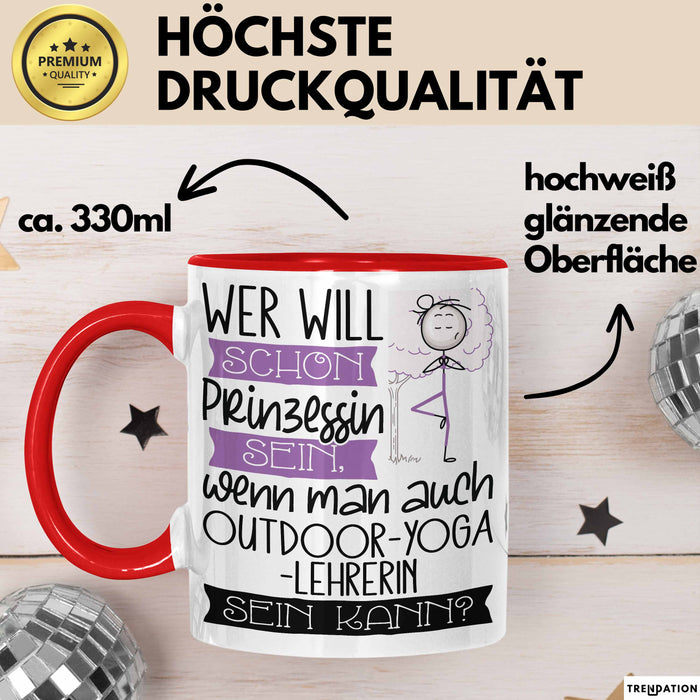Outdoor-Yoga-Lehrerin Tasse Geschenk Spruch Wer Will Schon Prinzessin Sein Wenn Man Auch Outdoor-Yoga-Lehrerin Sein Kann Rot Trendation