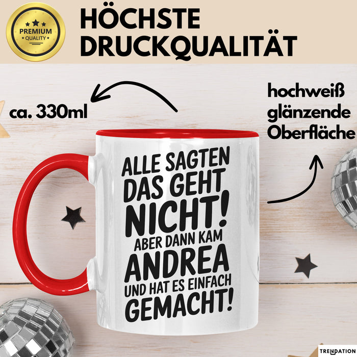 Andrea Tasse Geschenk Alle Sagten Das Geht Nicht Aber Dann Kam Andrea Und Hat Es Einfach Gemacht Geschenkidee Becher mit Name Rot Trendation
