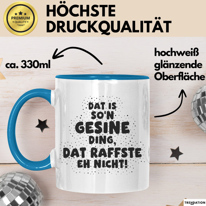 Gesine Tasse Dat Is So'n Gesine Ding, Dat Raffste Eh Nicht Geschenk