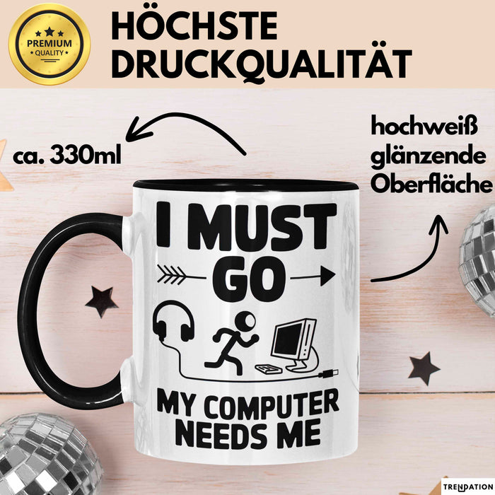 Gamer PC Gaming Liebhaber Tasse Geschenk Lustige Geschenkidee Spruch Ich Muss Los, Mein Computer Braucht Mich Trendation