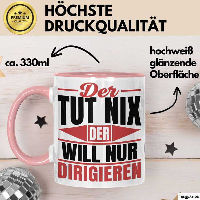 Dirigent Geschenk Orchester Chorleiter Geschenkidee Tasse Der Tut Nix Der Will Nur Dirigieren Kaffee-Becher Rosa Trendation
