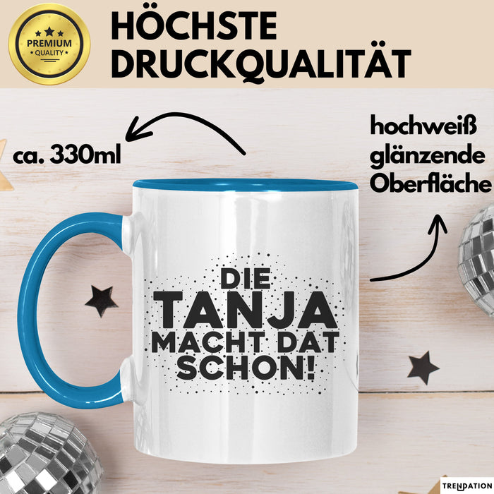 Tanja Tasse Die Tanja Macht Dat Schon Geschenk