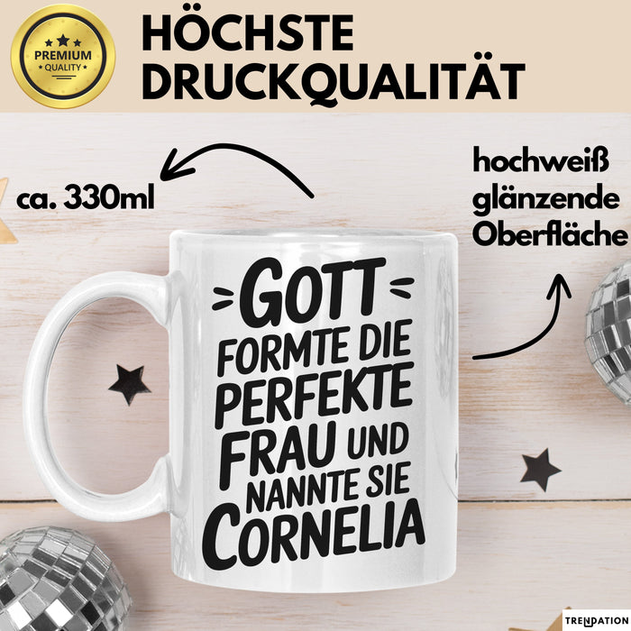 Cornelia Tasse Geschenk Gott Formte Die Perfekte Frau Cornelia Geschenkidee Weiß Trendation