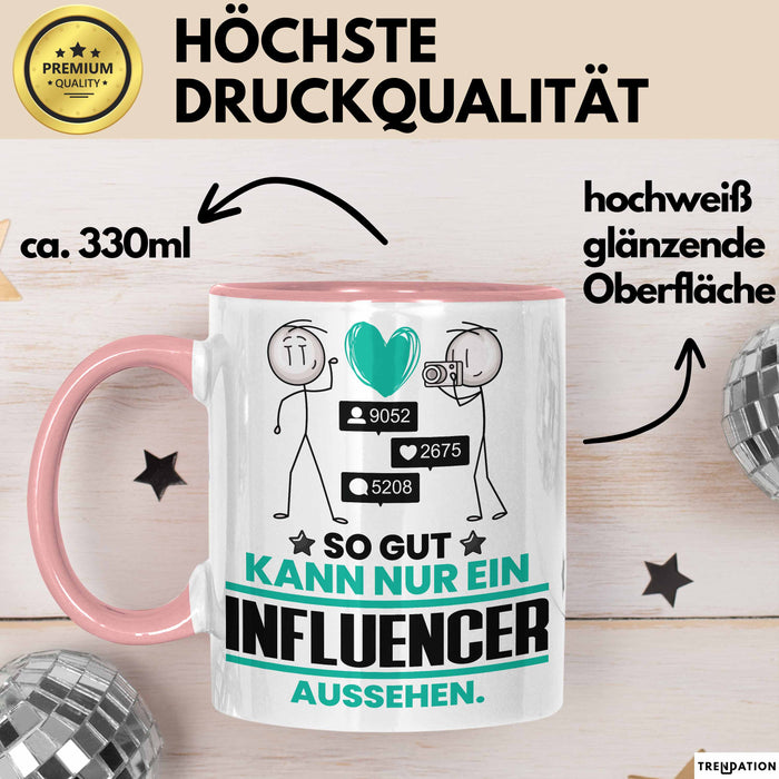 Influencer Geschenk Tasse So Gut Kann Nur Ein Influencer Aussehen Geschenkidee Kaffee-Becher Rosa Trendation