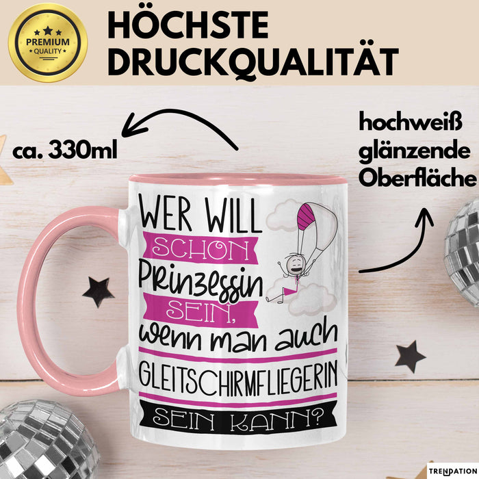 Gleitschirmfliegerin Tasse Geschenk Spruch Wer Will Schon Prinzessin Sein Wenn Man Auch Gleitschirmfliegerin Sein Kann Rosa Trendation