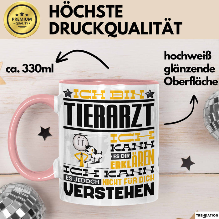 Tierarzt Geschenk Tasse Geschenkidee für Tierarzt Geburtstag Lustiger Spruch Ich Bin Tierarzt Ich Kann Es Dir Erklären Aber Nicht Für Dich Verstehen Funny Rosa Trendation