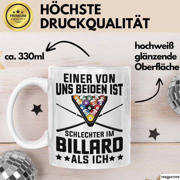 Billard-Spieler Pool Tasse Geschenk Einer Von Uns Beiden Ist Schlecher Im Billard Geschenkidee Weiß Trendation