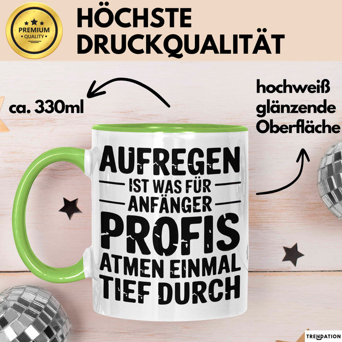 Sarkasmus Sarkastisch Tasse Geschenk Lustige Geschenkidee Spruch Aufregen Ist Was Für Anfänger Profis Atmen Einmal Tief Durch Grün Trendation