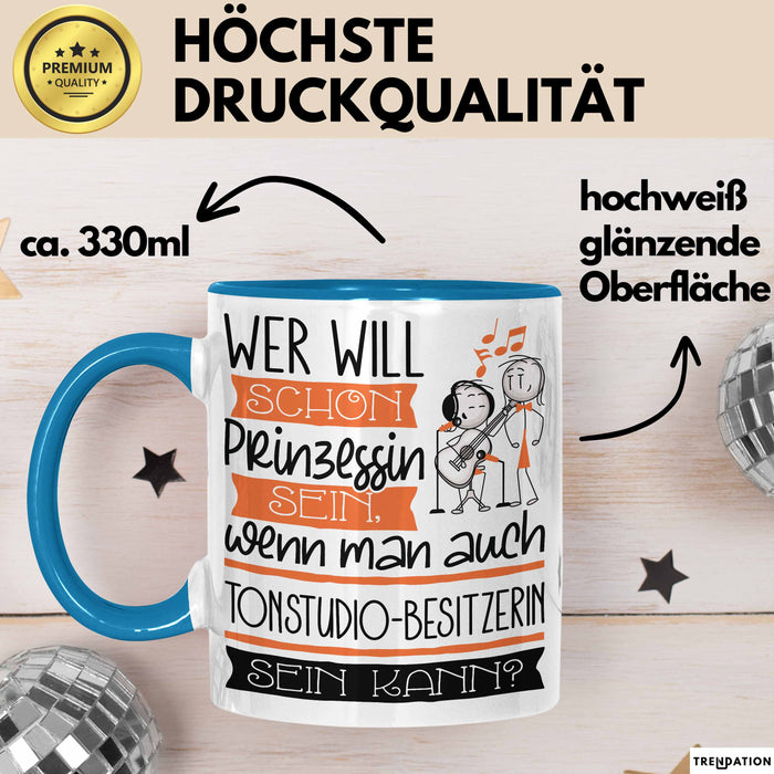 Tonstudio-Besitzerin Tasse Geschenk Spruch Wer Will Schon Prinzessin Sein Wenn Man Auch Tonstudio-Besitzerin Sein Kann Blau Trendation