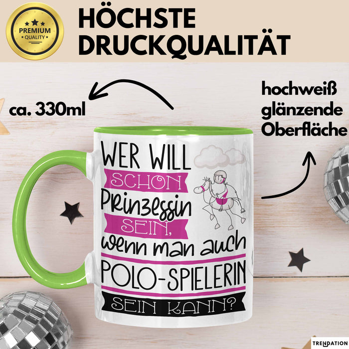 Polo-Spielerin Tasse Geschenk Spruch Wer Will Schon Prinzessin Sein Wenn Man Auch Polo-Spielerin Sein Kann Grün Trendation