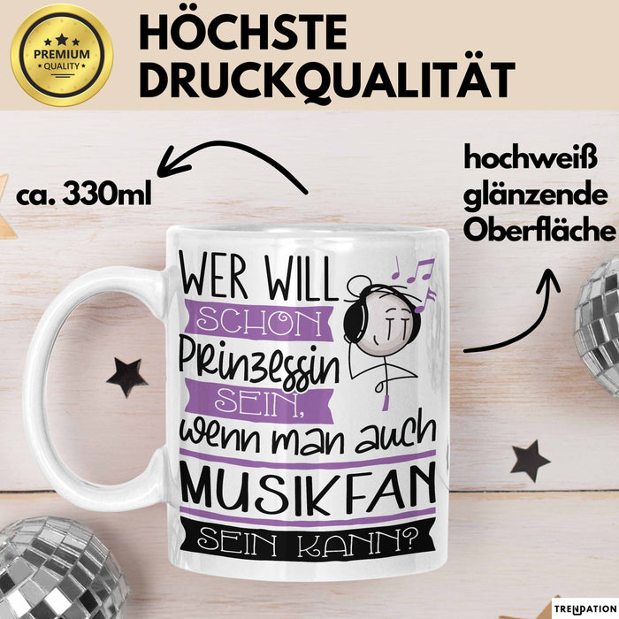 Musikfan Tasse Geschenk Spruch Wer Will Schon Prinzessin Sein Wenn Man Auch Musikfan Sein Kann Weiß Trendation